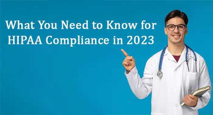 What You Need to Know for HIPAA Compliance in 2023